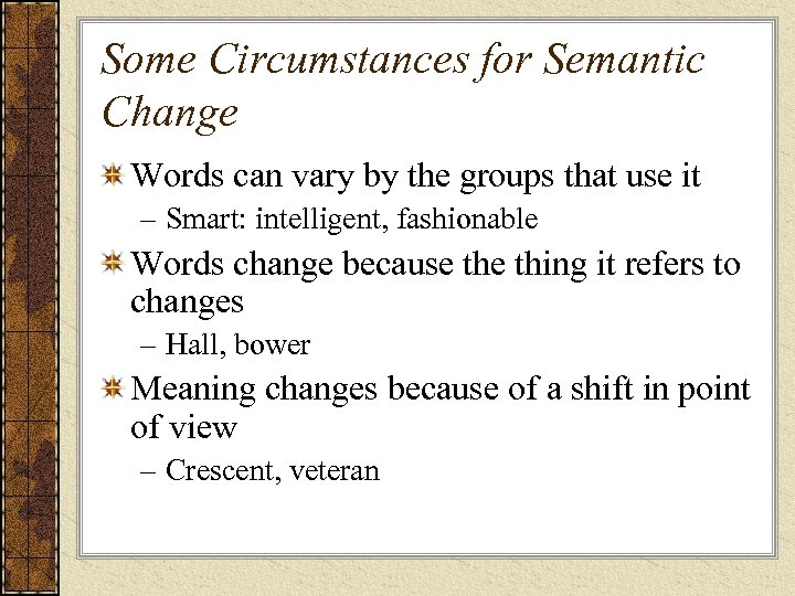 Some Circumstances for Semantic Change Words can vary by the groups that use it