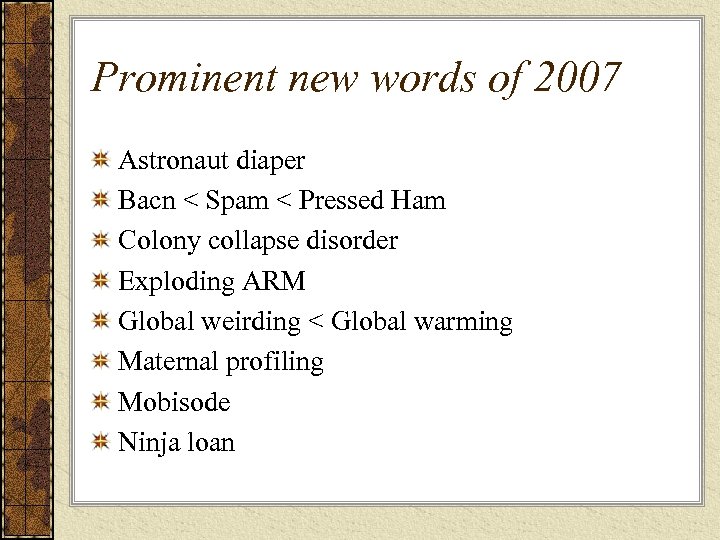 Prominent new words of 2007 Astronaut diaper Bacn < Spam < Pressed Ham Colony