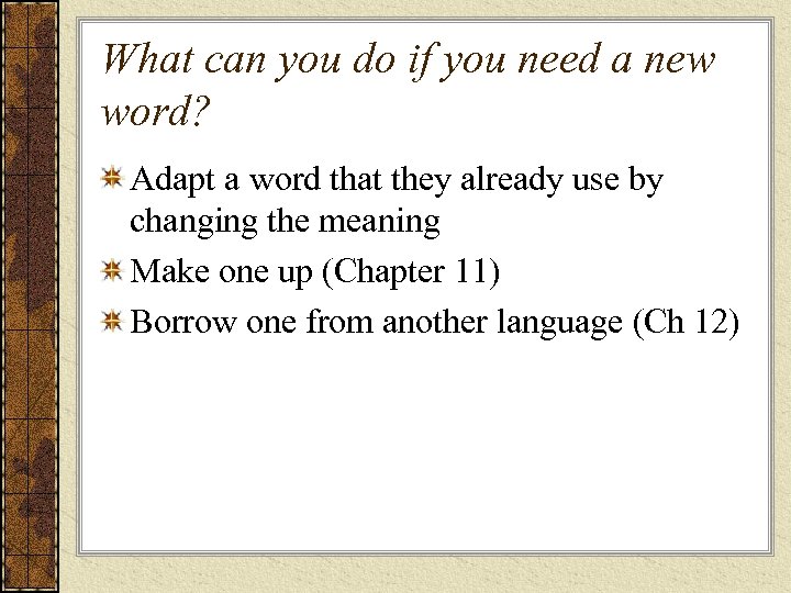 What can you do if you need a new word? Adapt a word that