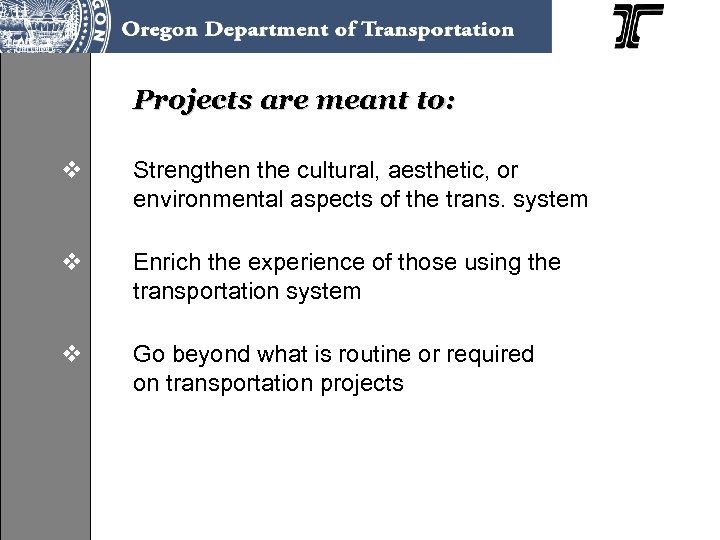 Projects are meant to: v Strengthen the cultural, aesthetic, or environmental aspects of the