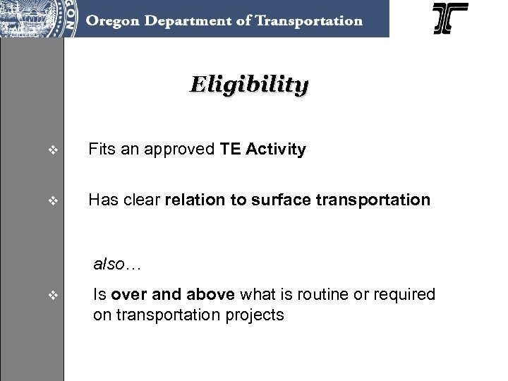 Eligibility v Fits an approved TE Activity v Has clear relation to surface transportation