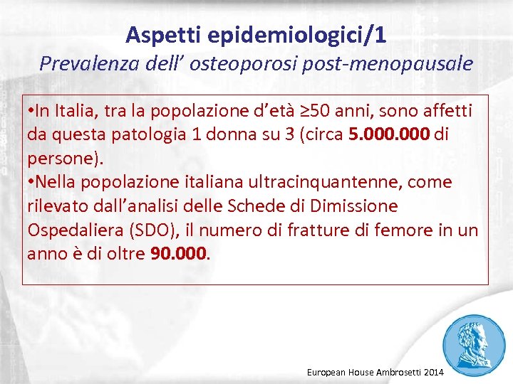 Aspetti epidemiologici/1 Prevalenza dell’ osteoporosi post-menopausale • In Italia, tra la popolazione d’età ≥