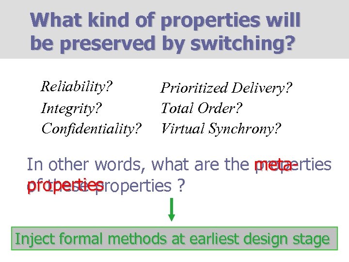 What kind of properties will be preserved by switching? Reliability? Integrity? Confidentiality? Prioritized Delivery?