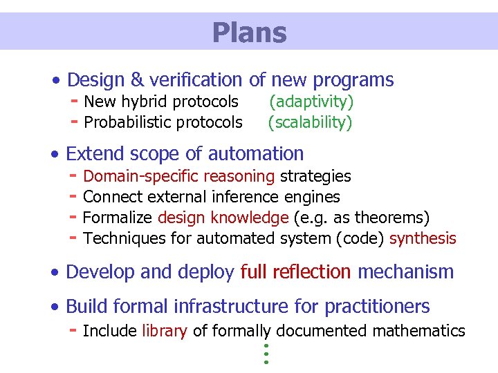 Plans • Design & verification of new programs - New hybrid protocols (adaptivity) -