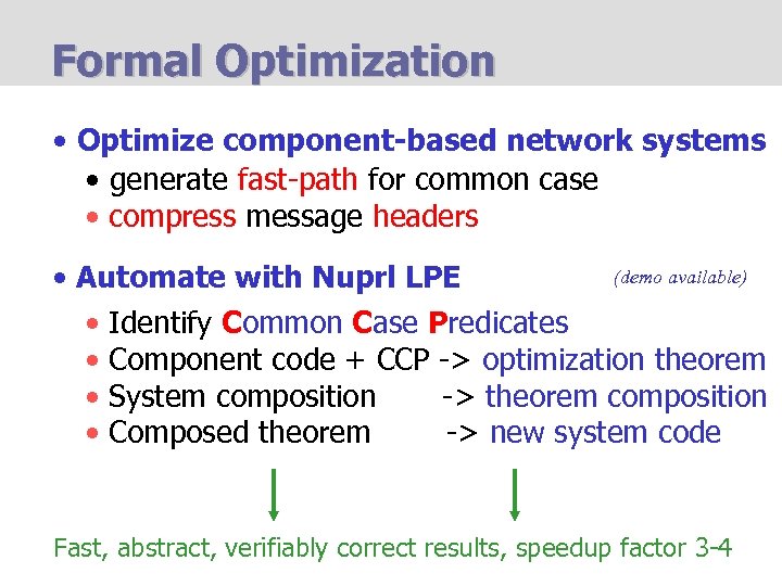 Formal Optimization • Optimize component-based network systems • generate fast-path for common case •