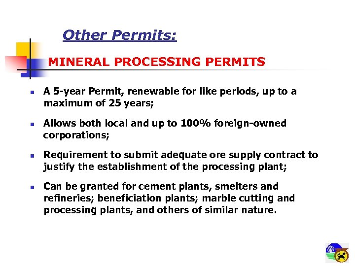 Other Permits: MINERAL PROCESSING PERMITS n n A 5 -year Permit, renewable for like