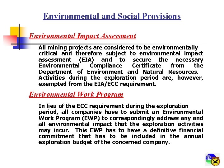 Environmental and Social Provisions Environmental Impact Assessment All mining projects are considered to be