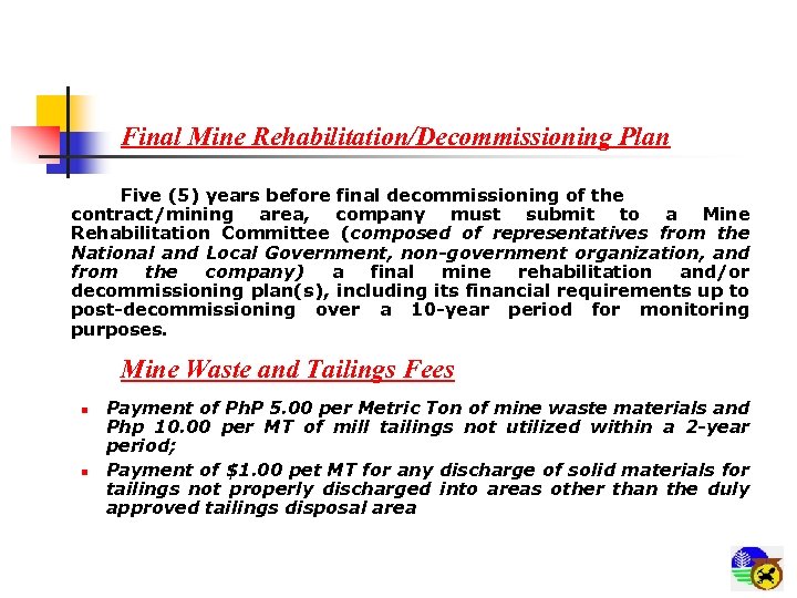 Final Mine Rehabilitation/Decommissioning Plan Five (5) years before final decommissioning of the contract/mining area,