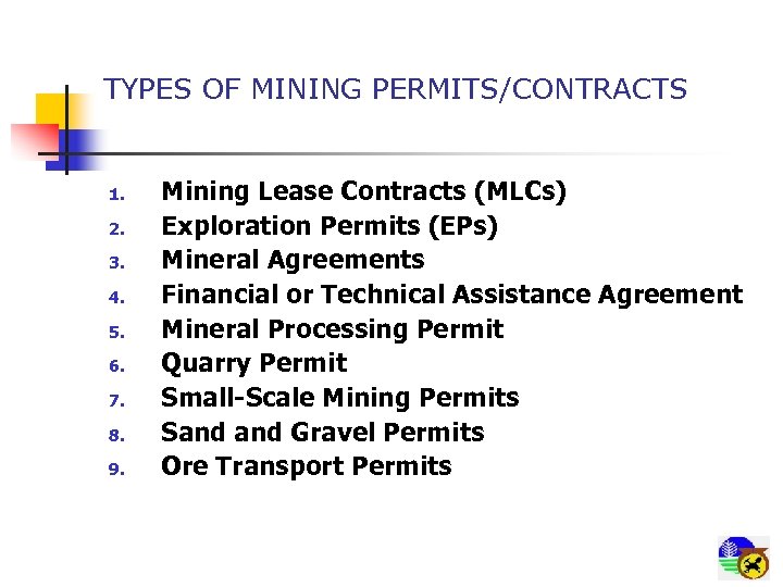 TYPES OF MINING PERMITS/CONTRACTS 1. 2. 3. 4. 5. 6. 7. 8. 9. Mining