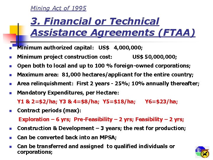 Mining Act of 1995 3. Financial or Technical Assistance Agreements (FTAA) n Minimum authorized