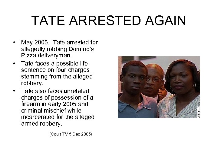 TATE ARRESTED AGAIN • May 2005. Tate arrested for allegedly robbing Domino's Pizza deliveryman.