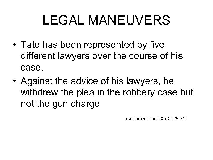 LEGAL MANEUVERS • Tate has been represented by five different lawyers over the course