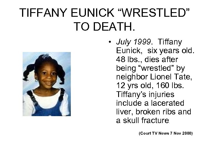 TIFFANY EUNICK “WRESTLED” TO DEATH. • July 1999. Tiffany Eunick, six years old. 48