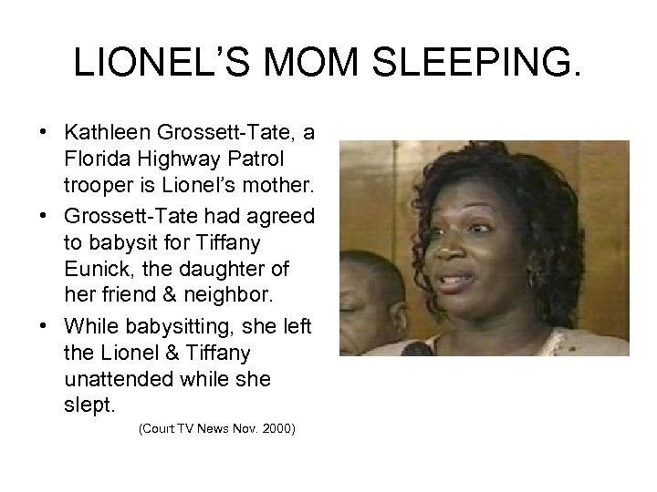 LIONEL’S MOM SLEEPING. • Kathleen Grossett-Tate, a Florida Highway Patrol trooper is Lionel’s mother.