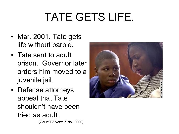 TATE GETS LIFE. • Mar. 2001. Tate gets life without parole. • Tate sent