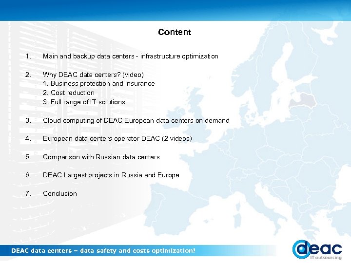 Content 1. Main and backup data centers - infrastructure optimization 2. Why DEAC data