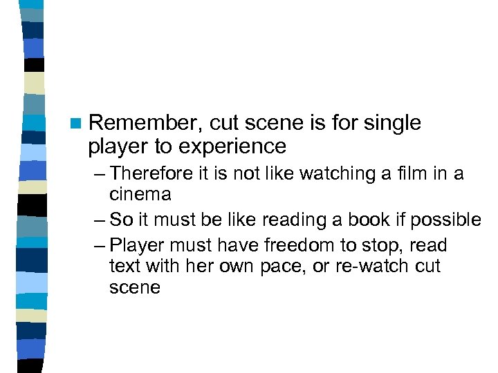 n Remember, cut scene is for single player to experience – Therefore it is