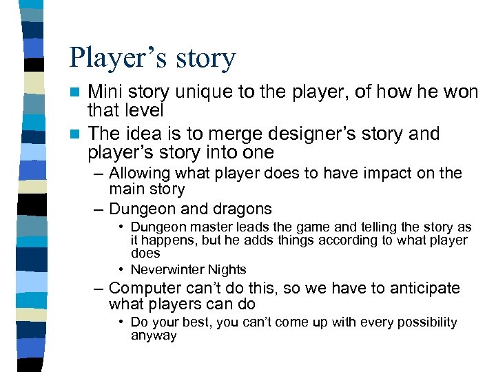 Player’s story Mini story unique to the player, of how he won that level