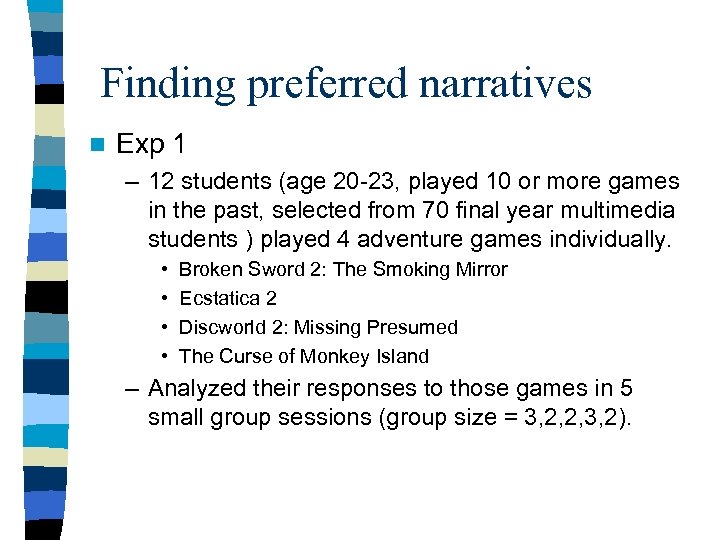 Finding preferred narratives n Exp 1 – 12 students (age 20 -23, played 10