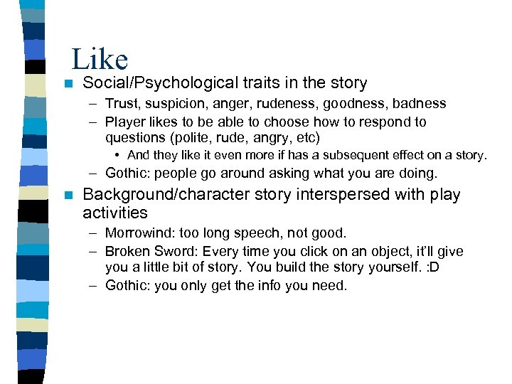 Like n Social/Psychological traits in the story – Trust, suspicion, anger, rudeness, goodness, badness
