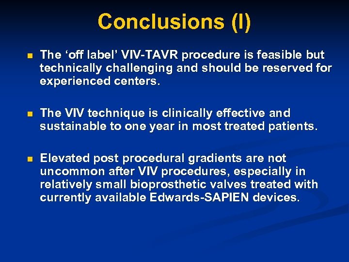 Conclusions (I) n The ‘off label’ VIV-TAVR procedure is feasible but technically challenging and