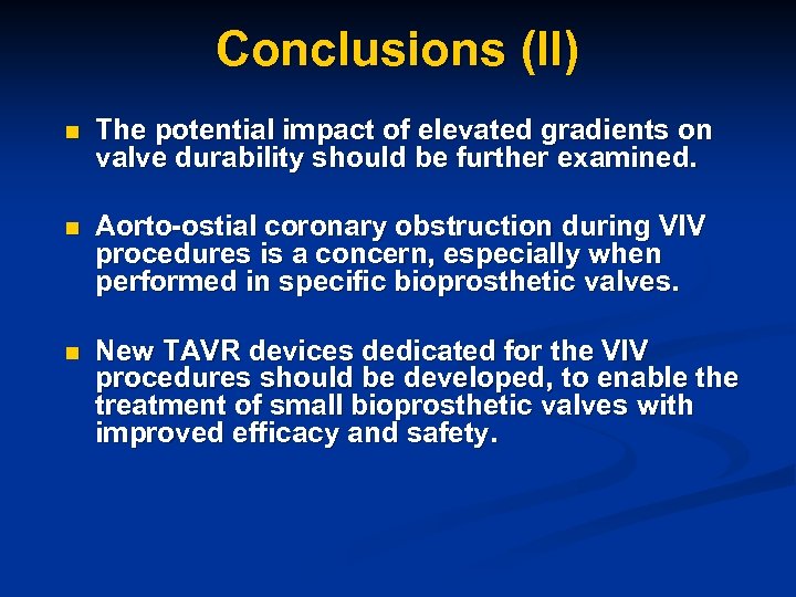 Conclusions (II) n The potential impact of elevated gradients on valve durability should be