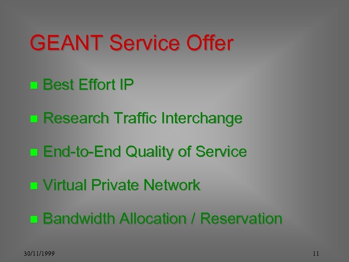 GEANT Service Offer n Best Effort IP n Research Traffic Interchange n End-to-End Quality