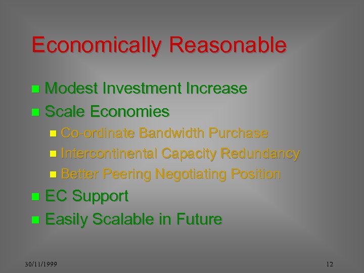 Economically Reasonable Modest Investment Increase n Scale Economies n n Co-ordinate Bandwidth Purchase n