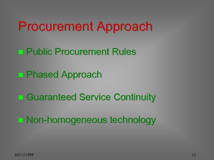 Procurement Approach n Public Procurement Rules n Phased Approach n Guaranteed Service Continuity n