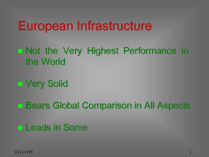 European Infrastructure n Not the Very Highest Performance in the World n Very Solid