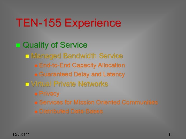 TEN-155 Experience n Quality of Service n Managed Bandwidth Service End-to-End Capacity Allocation n