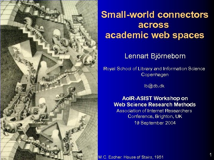 Small-world connectors across academic web spaces Lennart Björneborn Royal School of Library and Information