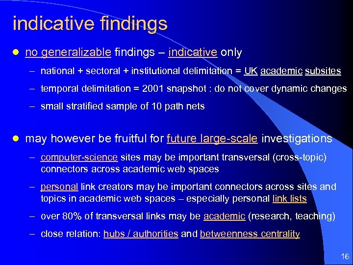 indicative findings l no generalizable findings – indicative only – national + sectoral +