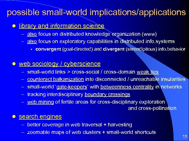 possible small-world implications/applications l library and information science – also focus on distributed knowledge