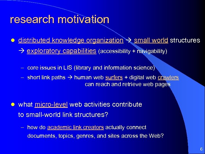 research motivation l distributed knowledge organization small world structures exploratory capabilities (accessibility + navigability)