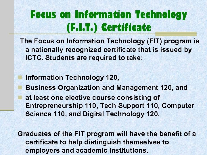 Focus on Information Technology (F. I. T. ) Certificate The Focus on Information Technology