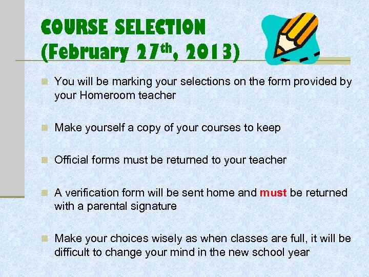 COURSE SELECTION (February 27 th, 2013) n You will be marking your selections on