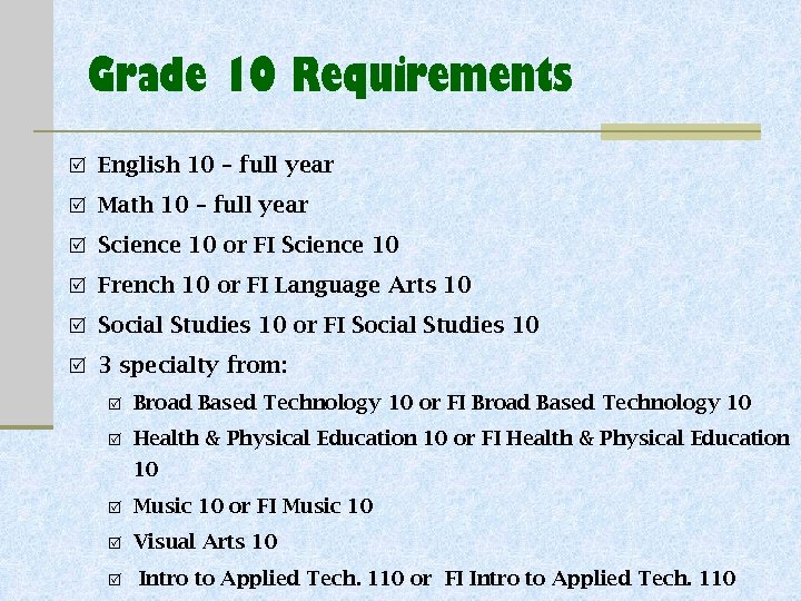 Grade 10 Requirements English 10 – full year Math 10 – full year Science