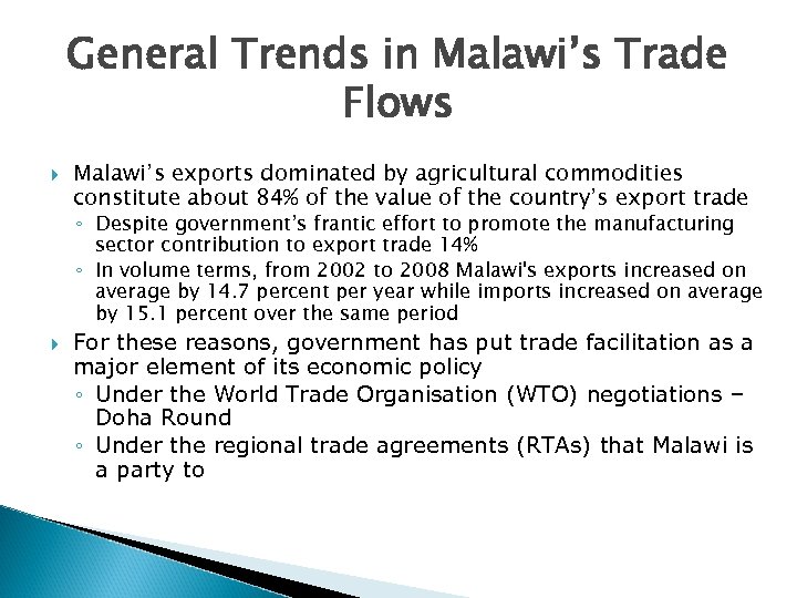 General Trends in Malawi’s Trade Flows Malawi’s exports dominated by agricultural commodities constitute about