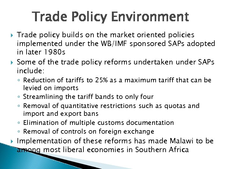 Trade Policy Environment Trade policy builds on the market oriented policies implemented under the