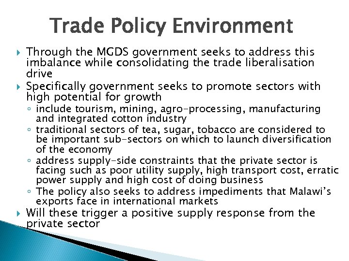 Trade Policy Environment Through the MGDS government seeks to address this imbalance while consolidating