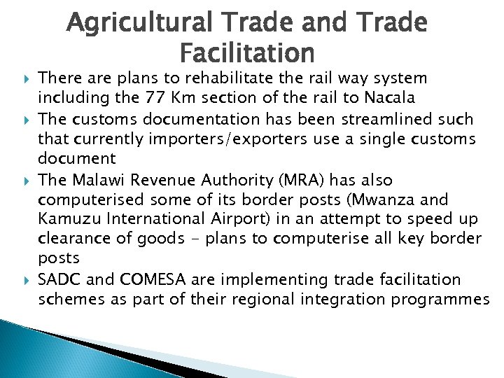  Agricultural Trade and Trade Facilitation There are plans to rehabilitate the rail way