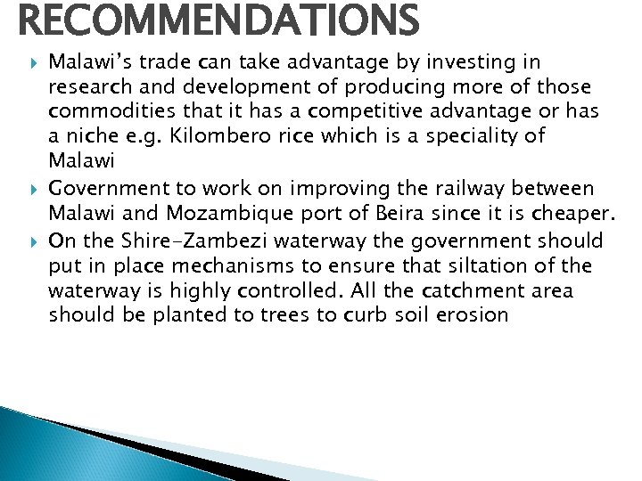 RECOMMENDATIONS Malawi’s trade can take advantage by investing in research and development of producing