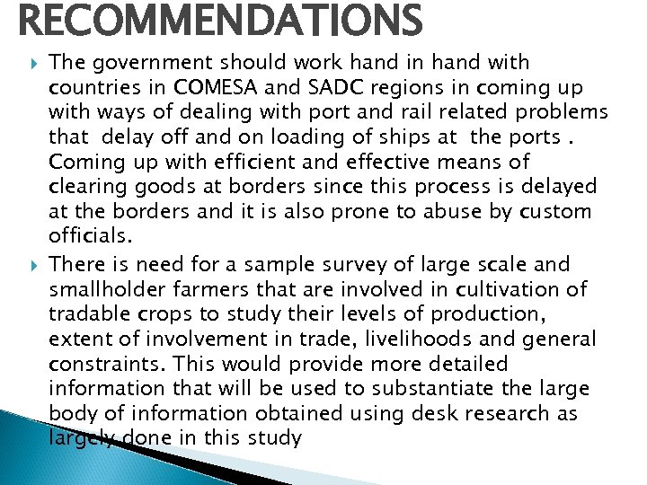 RECOMMENDATIONS The government should work hand in hand with countries in COMESA and SADC