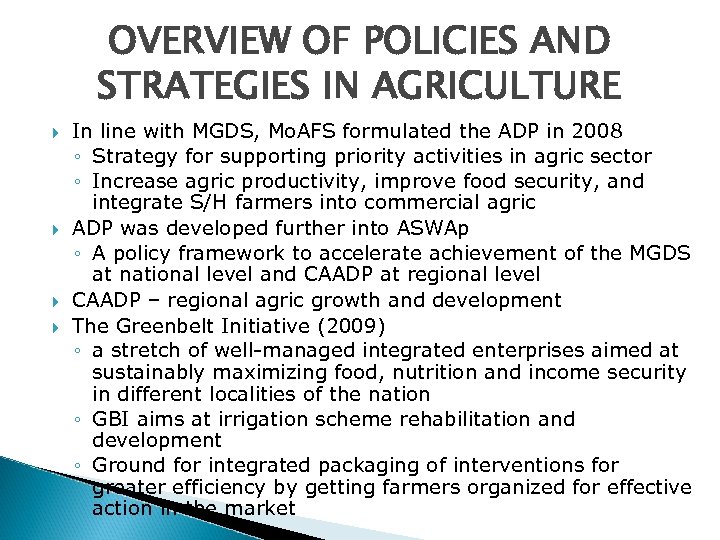 OVERVIEW OF POLICIES AND STRATEGIES IN AGRICULTURE In line with MGDS, Mo. AFS formulated