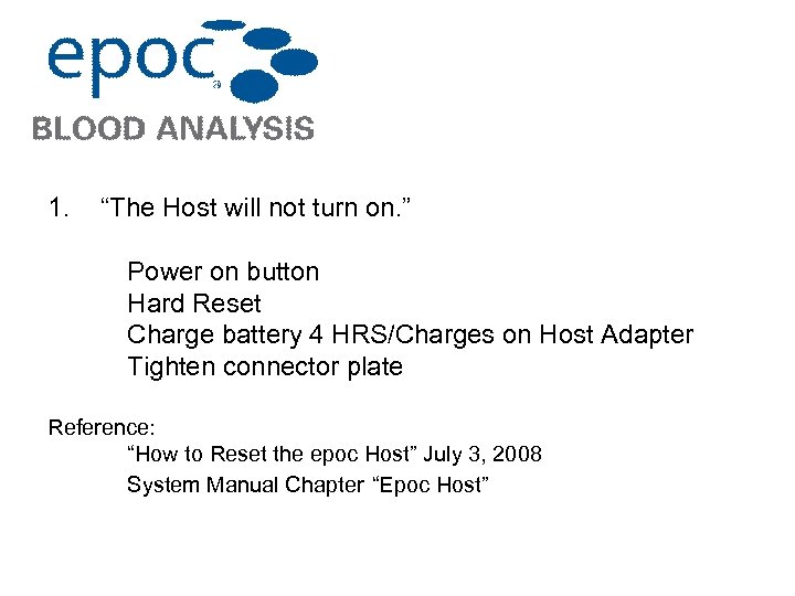 1. “The Host will not turn on. ” Power on button Hard Reset Charge