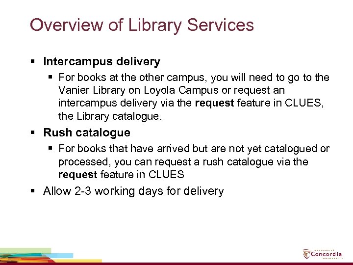 Overview of Library Services § Intercampus delivery § For books at the other campus,