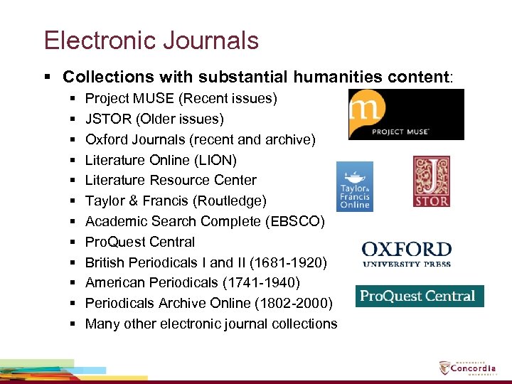 Electronic Journals § Collections with substantial humanities content: § § § Project MUSE (Recent