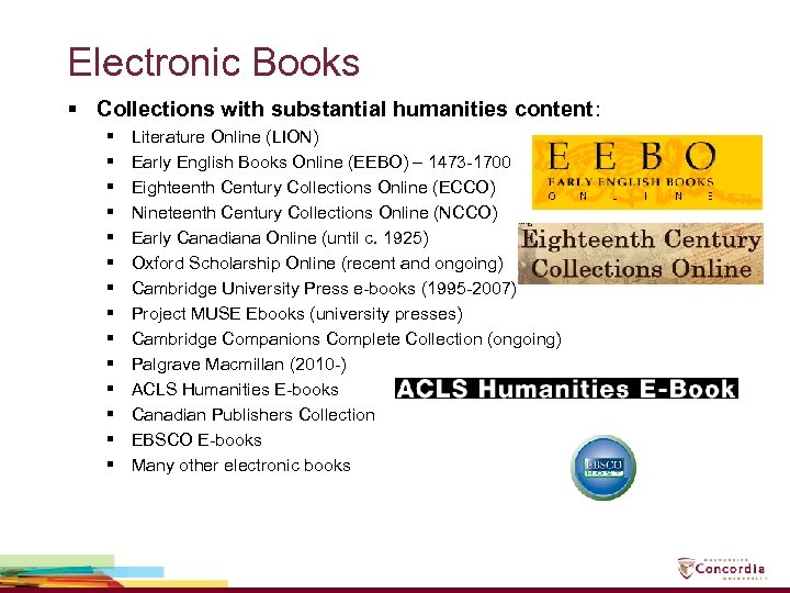 Electronic Books § Collections with substantial humanities content: § § § § Literature Online