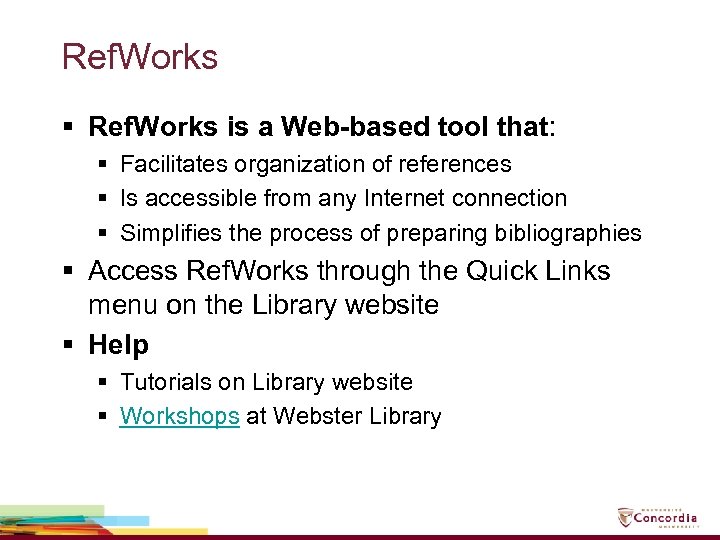 Ref. Works § Ref. Works is a Web-based tool that: § Facilitates organization of